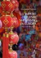 L' impero celeste si espande in Europa. Focus sugli investimenti in Italia di Giovanna Falduto edito da Aracne