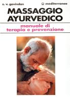 Il massaggio ayurvedico. Manuale di terapia e prevenzione di Soolaam Govindan edito da Edizioni Mediterranee