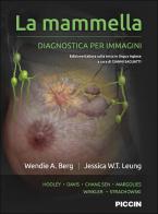 La mammella. Diagnostica per immagini di Wendie A. Berg, Jessica W.t. Leung edito da Piccin-Nuova Libraria