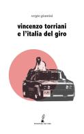 Vincenzo Torriani e l'Italia del Giro di Sergio Giuntini edito da Prospero Editore