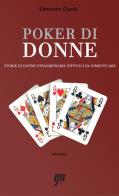 Poker di donne. Storie di donne straordinarie difficili da dimenticare di Edmondo Cipolli edito da GM Press