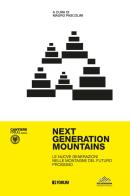 Next generation mountains. Ediz. illustrata edito da Forum Edizioni