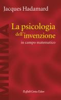La psicologia dell'invenzione in campo matematico di Jacques Hadamard edito da Raffaello Cortina Editore