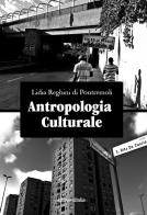 Antropologia culturale di Lidia Reghini Di Pontremoli edito da Universitalia