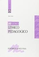 Nuovo lessico pedagogico. Per gli Ist. Magistrali di Mauro Laeng edito da La Scuola SEI