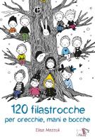 120 filastrocche per orecchie, mani e bocche di Elisa Mazzoli edito da Pulce