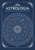 Astrologia. Manuale pratico per tracciare l'oroscopo di Gisella Melluso edito da De Vecchi