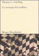 La strategia del conflitto di Thomas C. Schelling edito da Mondadori Bruno