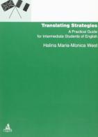 Translating strategies. A practical guide for intermediate students of english di M. Monica West Halina edito da CLUEB