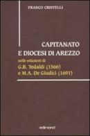 Capitanato e diocesi di Arezzo di Franco Cristelli edito da Edimond