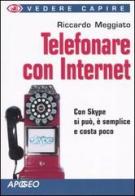 Telefonare con internet di Riccardo Meggiato edito da Apogeo