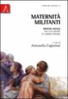 Maternità militanti. Impegno sociale tra educazione ed emancipazione di Antonella Cagnolati edito da Aracne