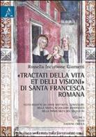 «Tractati della vita et delli visioni» di santa Francesca Romana di Rossella Incarbone Giornetti edito da Aracne