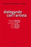 Dialogando con l'artista. Ediz. illustrata. Con DVD di Rossana Buono, Anna Imponente, Tiziana Musi edito da Palombi Editori