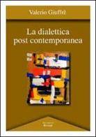 La dialettica post contemporanea di Valerio Giuffrè edito da BastogiLibri