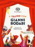A teatro con Gianni Rodari di Gianni Rodari edito da Einaudi Ragazzi
