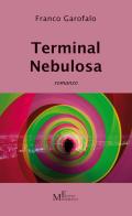Terminal Nebulosa di Franco Garofalo edito da Meligrana Giuseppe Editore