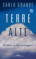 Terre alte. Il libro della montagna di Carlo Grande edito da Ponte alle Grazie