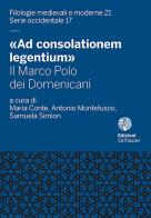 «Ad consolationem legentium». Il Marco Polo dei Domenicani edito da Ca' Foscari -Digital Publishin
