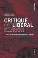 Critique of liberal reason. A philosophy of contemporary history di Andrea Zhok edito da Mimesis International