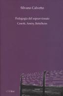 La pedagogia del sopravvissuto. Canetti, Améry, Bettelheim di Silvano Calvetto edito da Ibis