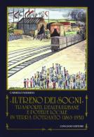 Il treno dei sogni. Trasporti, realtà urbane e potere locale in Terra d'Otranto (1863-1931) di Carmelo Pasimeni edito da Congedo