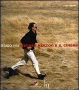 Segni di vita. Werner Herzog e il cinema di Grazia Paganelli edito da Il Castoro