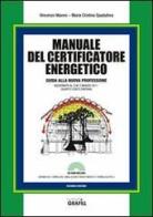 Manuale del certificatore energetico. Guida alla nuova professione. Con CD-ROM di Vincenzo Manno, M. Cristina Spadafora edito da Grafill