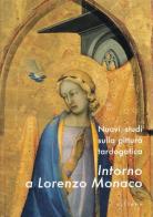 Intorno a Lorenzo Monaco. Nuovi studi sulla pittura tado-gotica. Atti del convegno (Fabriano-Foligno-Firenze, 31Maggio-3Giugno2006) di Daniela Parenti, Angelo Tartuferi edito da Sillabe