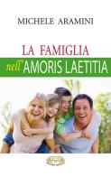 La famiglia nell'Amoris laetitia di Michele Aramini edito da Mimep-Docete
