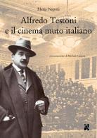 Alfredo Testoni e il cinema muto italiano di Elena Nepoti edito da Persiani