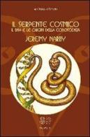 Il serpente cosmico. Il DNA e le origini della conoscenza di Jeremy Narby edito da Venexia