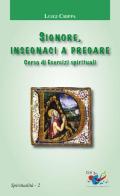 Signore insegnaci a pregare. Corso di esercizi spirituali di Luigi Crippa edito da Editrice Domenicana Italiana