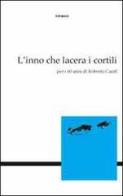 L' inno che lacera i cortili. Per i 60 anni di Roberto Carifi edito da Settegiorni Editore