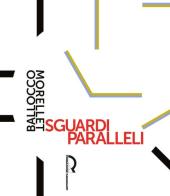 Sguardi paralleli: Ballocco Morellet di Paolo Bolpagni edito da Fondazione Centro Ragghianti
