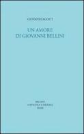 Un amore di Giovanni Bellini di Giovanni Agosti edito da Officina Libraria