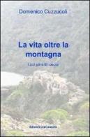La vita oltre la montagna. Ricordi e attività di Roghudi prima della diaspora di Domenico Cuzzucoli edito da ViaCalabria
