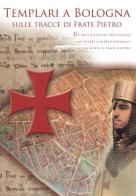 Templari a Bologna sulle tracce di frate Pietro. DVD edito da Vincitori di Fossalta