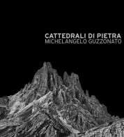 Cattedrali di pietra di Michelangelo Guzzonato edito da @rtLine