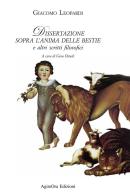 Dissertazione sopra l'anima delle bestie e altri scritti filosofici di Giacomo Leopardi edito da AgireOra Edizioni