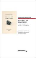 Per libri e per biblioteche. Scritti di bibliografia di Gianfranco Dioguardi edito da Biblohaus