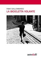 La bicicletta volante di Fabio Giallombardo edito da Autodafé