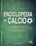 Enciclopedia del calcio. 350 tattiche, esercizi e situazioni di gioco per l'allenamento del calciatore di Fabian Seeger edito da Elika