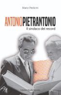 Antonio Pietrantonio. Il sindaco dei record di Mario Pedicini edito da Realtà Sannita