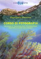 Corso di fotografia. Nozioni e tecniche per fotografare dentro e fuori dall'acqua di Francesco Pacienza edito da Kemet