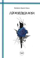 I giorni della rosa di Salvatore Spanò Greco edito da Chillemi