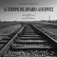 Al termine del binario: Auschwitz. Ediz. illustrata di Aldo Navoni, Federica Pozzi edito da Linea Edizioni