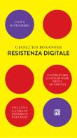 Resistenza digitale. Contrastare lo strapotere degli algoritmi di Gianluigi Bonanomi edito da Psicografici