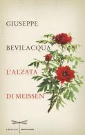 L' alzata di Meissen di Giuseppe Bevilacqua edito da Mondadori