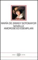 Novelle amorose ed esemplari di María de Zayas y Sotomayor edito da Einaudi